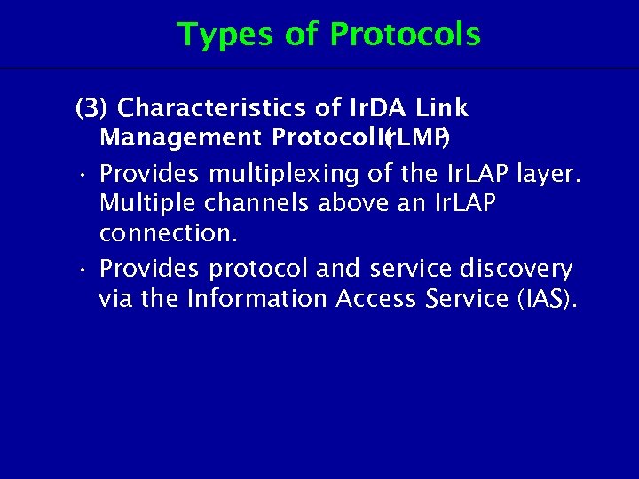 Types of Protocols (3) Characteristics of Ir. DA Link Management Protocol Ir. LMP (