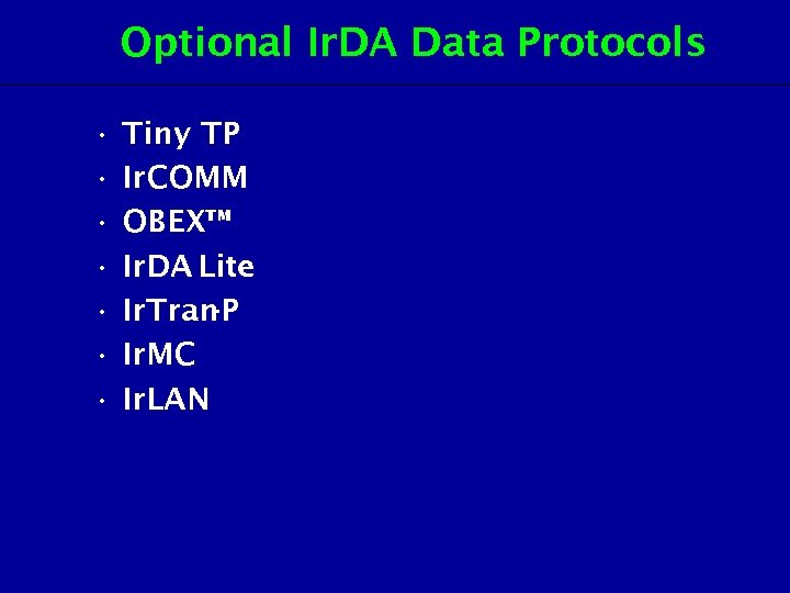 Optional Ir. DA Data Protocols • • Tiny TP Ir. COMM OBEX™ Ir. DA