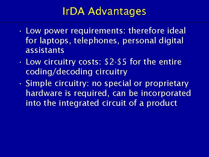 Ir. DA Advantages • Low power requirements: therefore ideal for laptops, telephones, personal digital