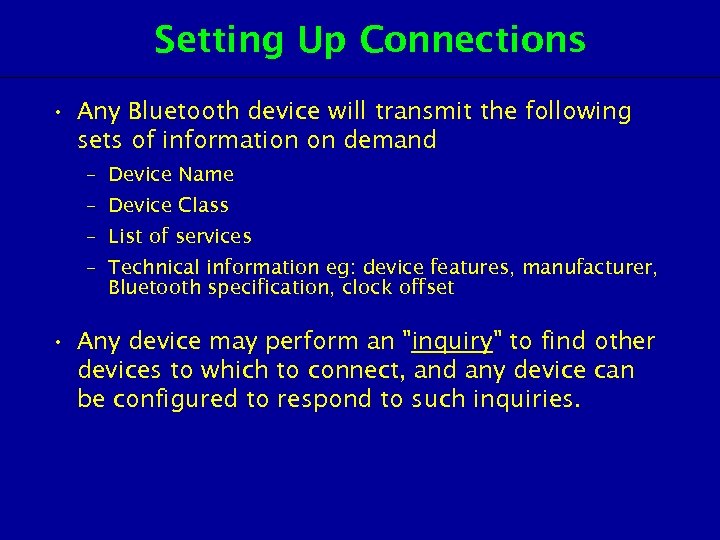 Setting Up Connections • Any Bluetooth device will transmit the following sets of information