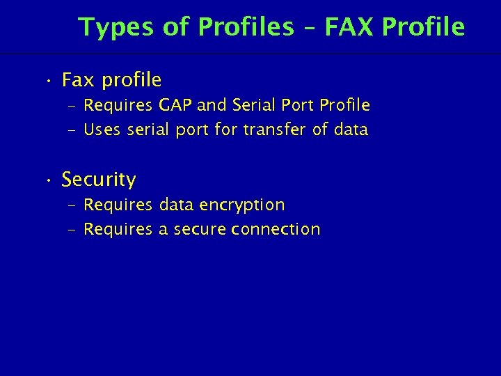 Types of Profiles – FAX Profile • Fax profile – Requires GAP and Serial