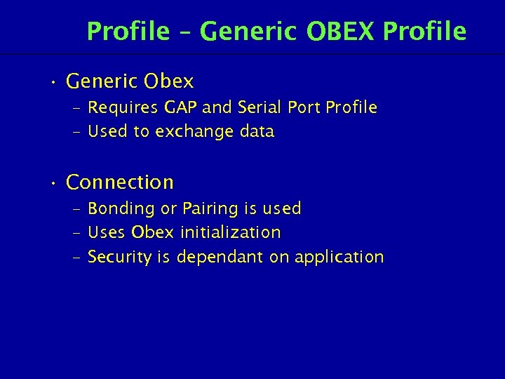 Profile – Generic OBEX Profile • Generic Obex – Requires GAP and Serial Port