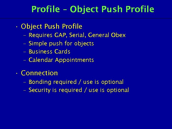 Profile – Object Push Profile • Object Push Profile – – Requires GAP, Serial,