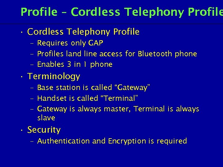 Profile – Cordless Telephony Profile • Cordless Telephony Profile – Requires only GAP –