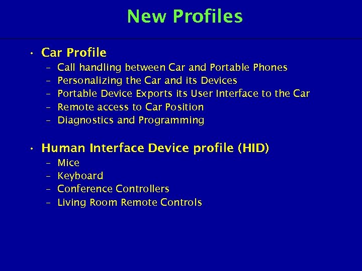 New Profiles • Car Profile – – – Call handling between Car and Portable