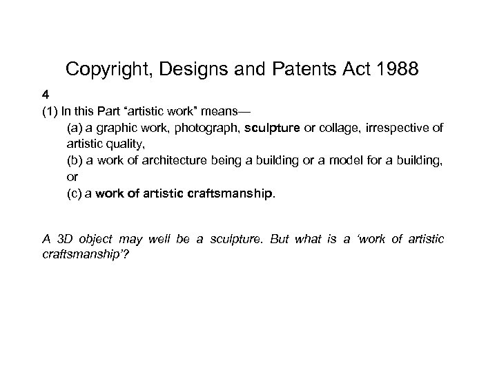 Copyright, Designs and Patents Act 1988 4 (1) In this Part “artistic work” means—