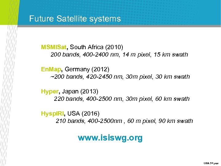 Future Satellite systems MSMISat, South Africa (2010) 200 bands, 400 -2400 nm, 14 m