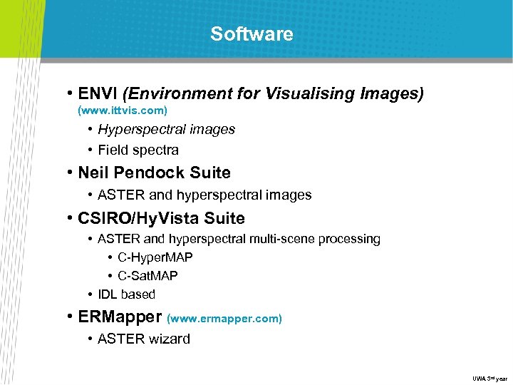Software • ENVI (Environment for Visualising Images) (www. ittvis. com) • Hyperspectral images •