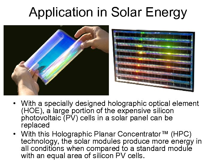 Application in Solar Energy • With a specially designed holographic optical element (HOE), a