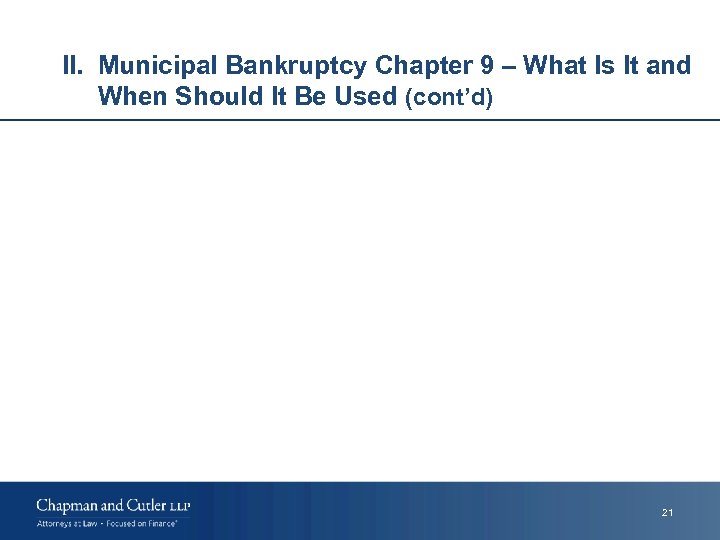 II. Municipal Bankruptcy Chapter 9 – What Is It and When Should It Be