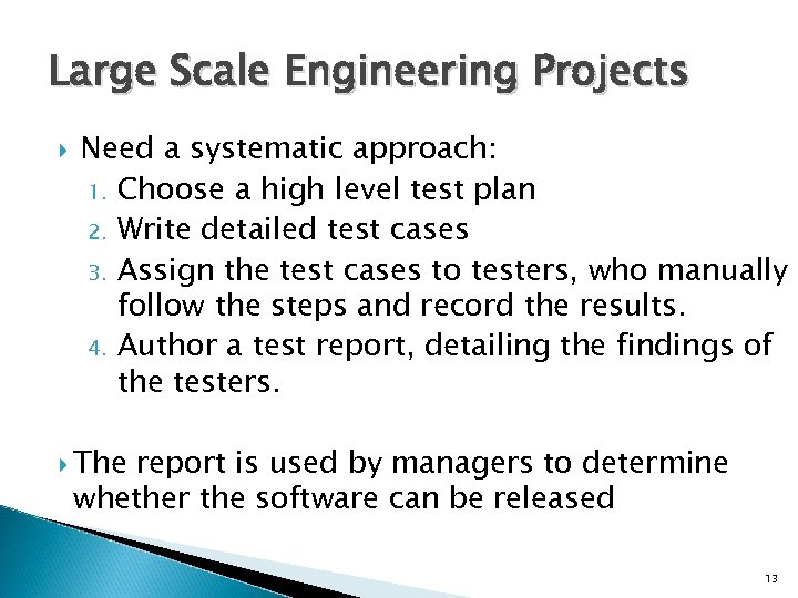 Large Scale Engineering Projects Need a systematic approach: 1. Choose a high level test