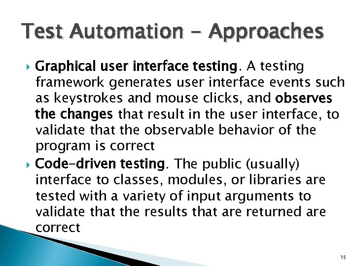 Test Automation - Approaches Graphical user interface testing. A testing framework generates user interface