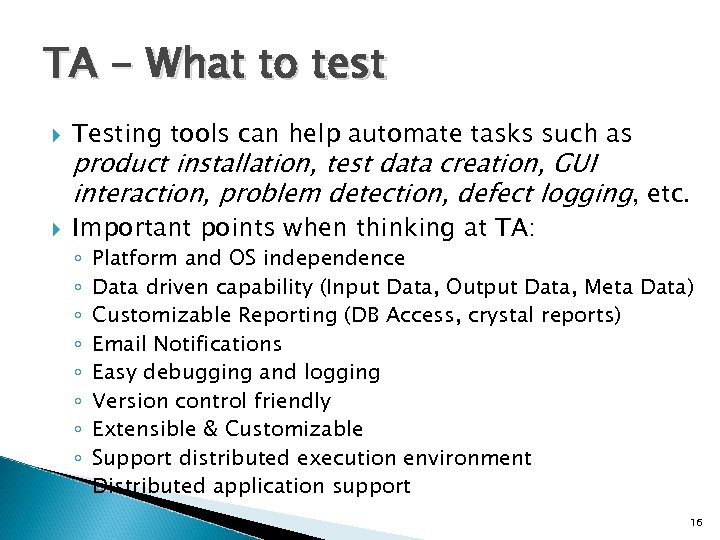TA - What to test Testing tools can help automate tasks such as Important