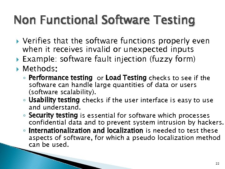 Non Functional Software Testing Verifies that the software functions properly even when it receives