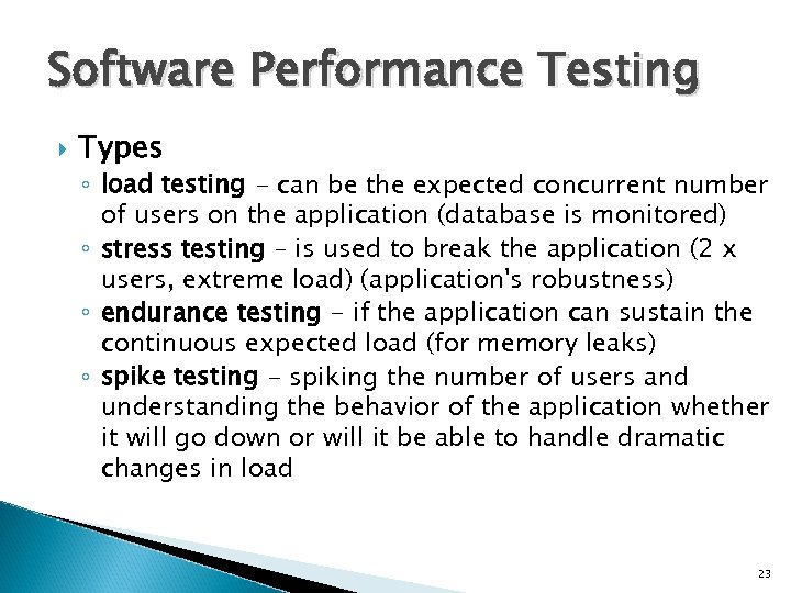 Software Performance Testing Types ◦ load testing - can be the expected concurrent number