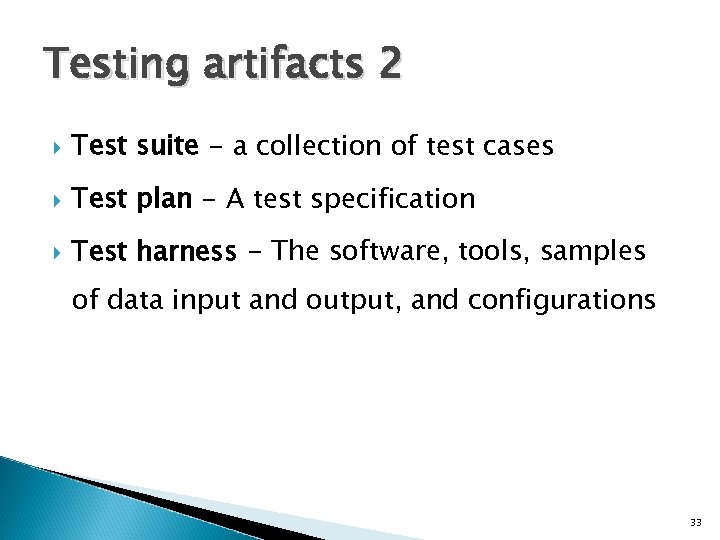 Testing artifacts 2 Test suite - a collection of test cases Test plan -
