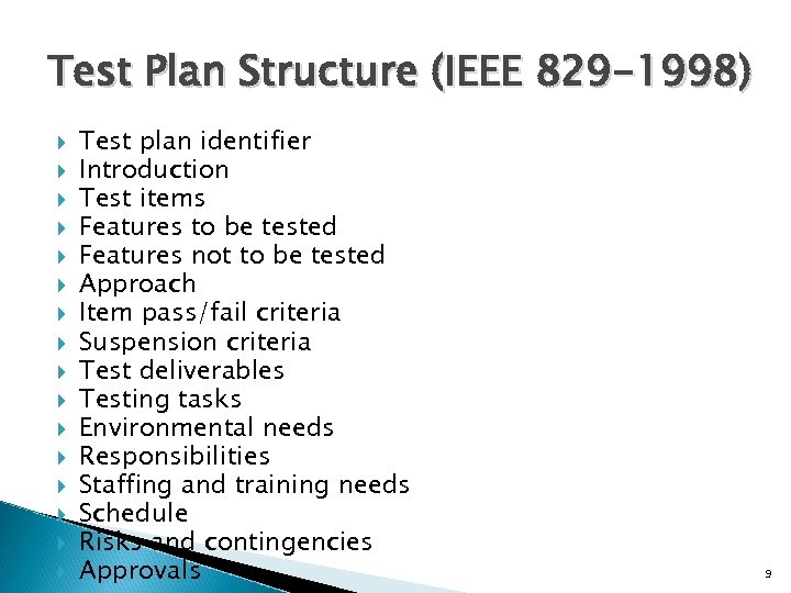 Test Plan Structure (IEEE 829 -1998) Test plan identifier Introduction Test items Features to