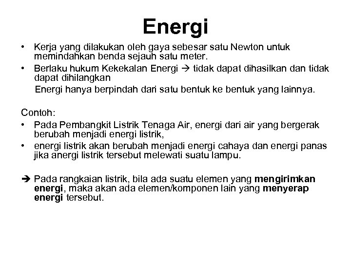 Energi • Kerja yang dilakukan oleh gaya sebesar satu Newton untuk memindahkan benda sejauh