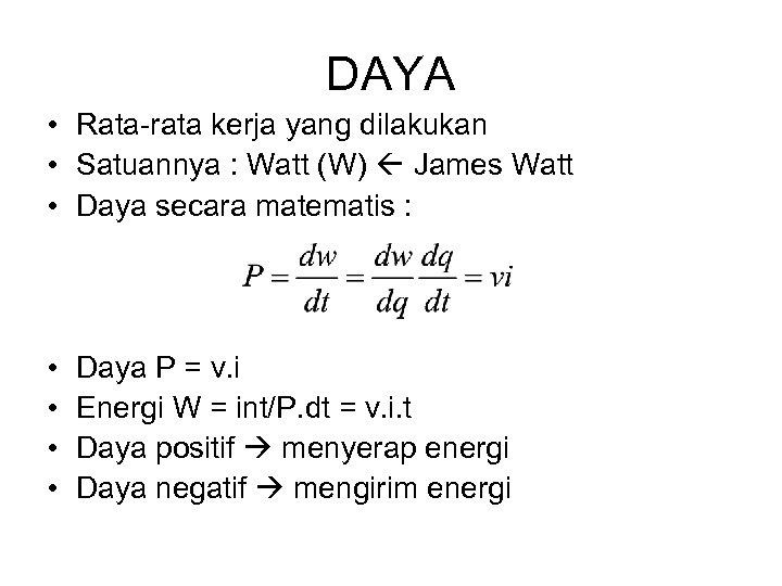 DAYA • Rata-rata kerja yang dilakukan • Satuannya : Watt (W) James Watt •