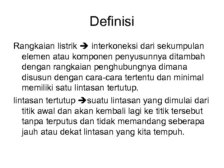 Definisi Rangkaian listrik interkoneksi dari sekumpulan elemen atau komponen penyusunnya ditambah dengan rangkaian penghubungnya