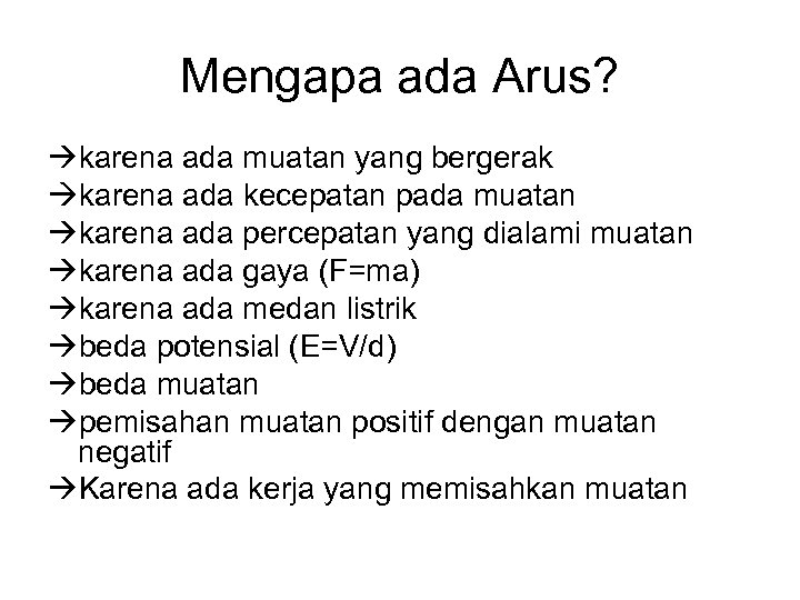 Mengapa ada Arus? karena ada muatan yang bergerak karena ada kecepatan pada muatan karena