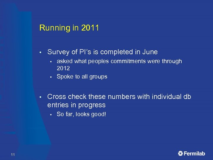 Running in 2011 • Survey of PI’s is completed in June § § •