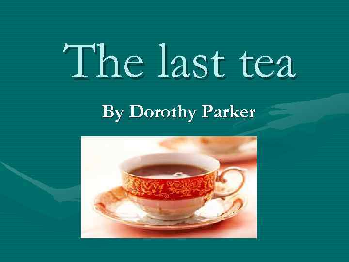 The Last Tea By Dorothy Parker Summary
