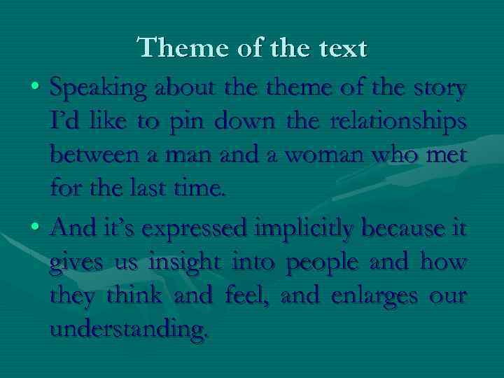 Theme of the text • Speaking about theme of the story I’d like to