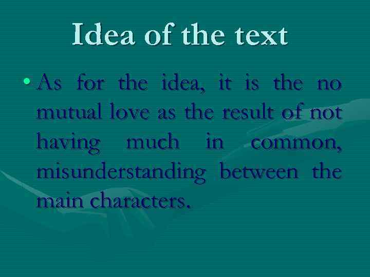 Idea of the text • As for the idea, it is the no mutual