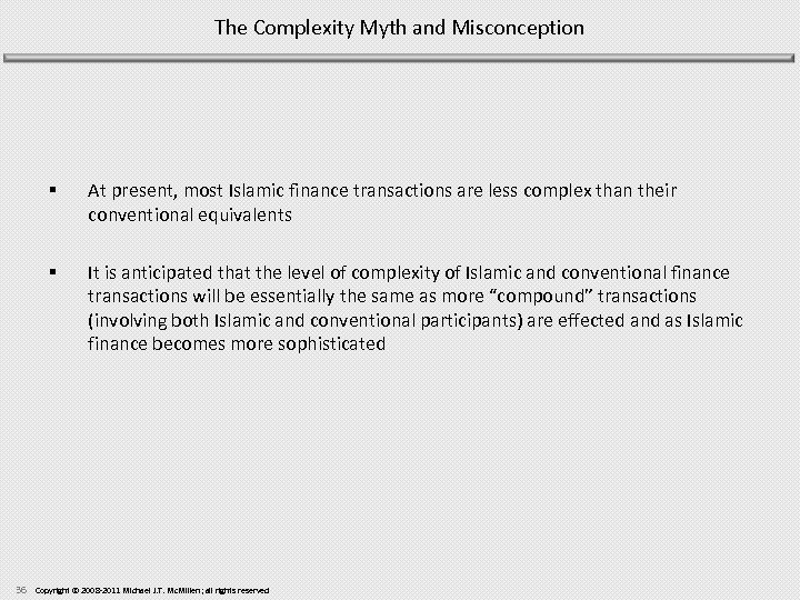 The Complexity Myth and Misconception § § 36 At present, most Islamic finance transactions