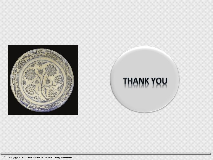 51 Copyright © 2008 -2011 Michael J. T. Mc. Millen; all rights reserved 