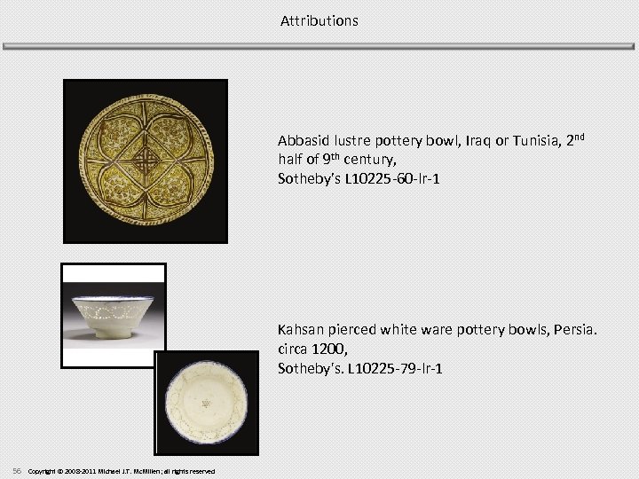 Attributions Abbasid lustre pottery bowl, Iraq or Tunisia, 2 nd half of 9 th