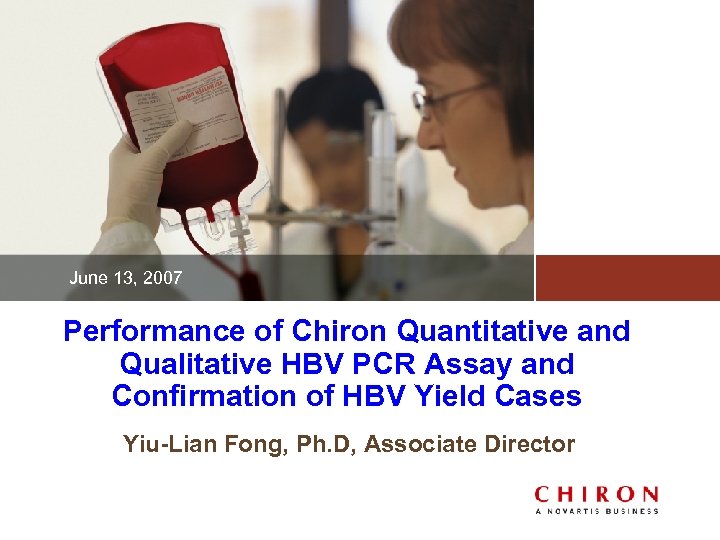 June 13, 2007 Performance of Chiron Quantitative and Qualitative HBV PCR Assay and Confirmation