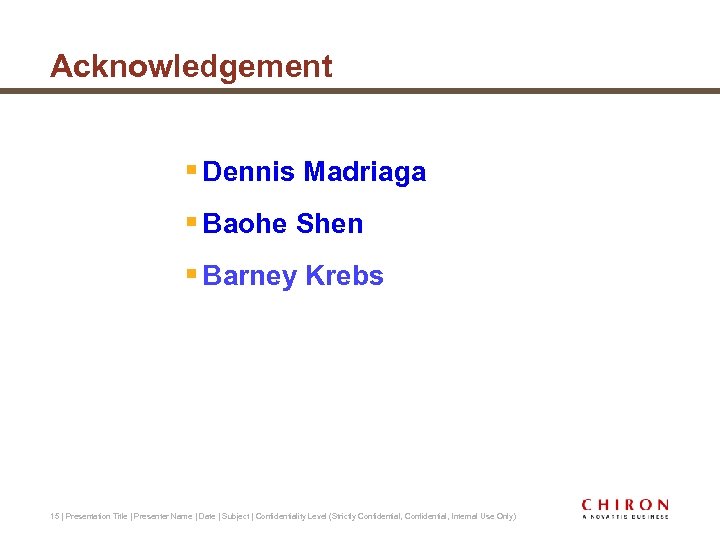 Acknowledgement § Dennis Madriaga § Baohe Shen § Barney Krebs 15 | Presentation Title