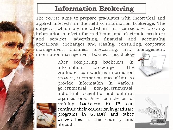 Information Brokering The course aims to prepare graduates with theoretical and applied interests in