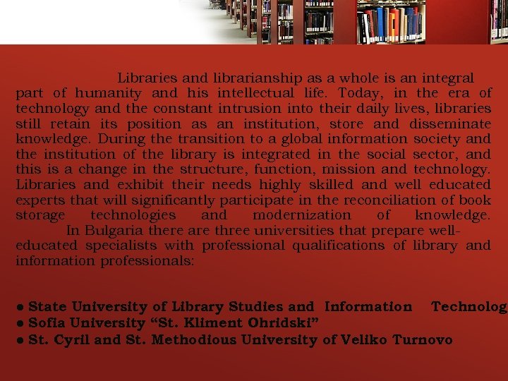 Libraries and librarianship as a whole is an integral part of humanity and his