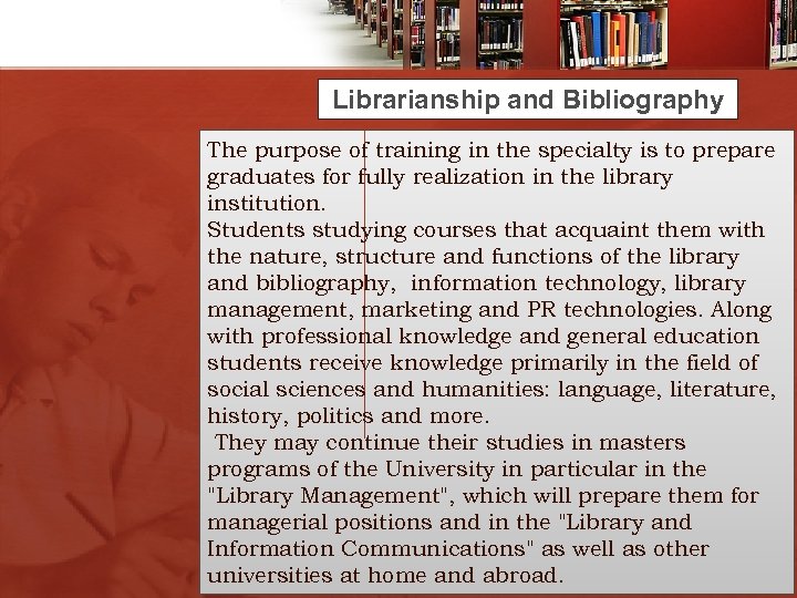 Librarianship and Bibliography The purpose of training in the specialty is to prepare graduates