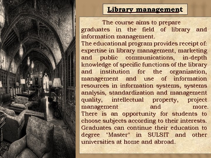 Library management The course aims to prepare graduates in the field of library and