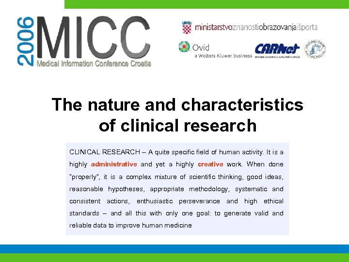 The nature and characteristics of clinical research CLINICAL RESEARCH – A quite specific field