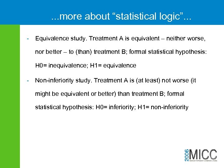 . . . more about “statistical logic”. . . - Equivalence study. Treatment A