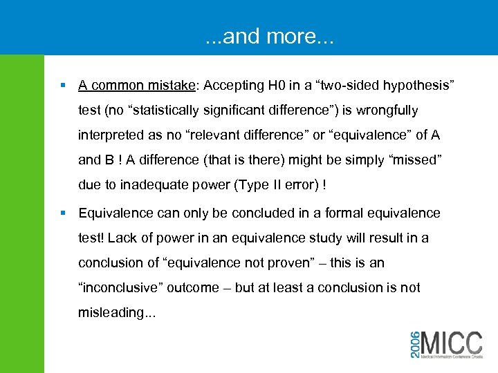 . . . and more. . . § A common mistake: Accepting H 0