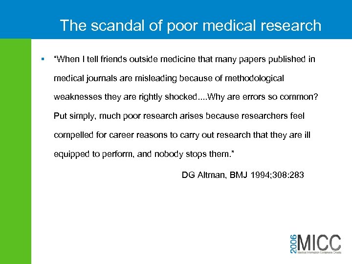 The scandal of poor medical research § “When I tell friends outside medicine that