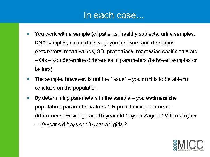 In each case. . . § You work with a sample (of patients, healthy