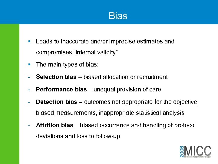 Bias § Leads to inaccurate and/or imprecise estimates and compromises “internal validity” § The