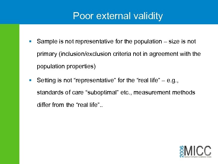 Poor external validity § Sample is not representative for the population – size is