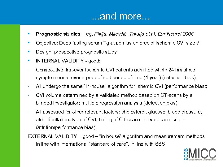 . . . and more. . . § Prognostic studies – eg, Pikija, Milevčić,