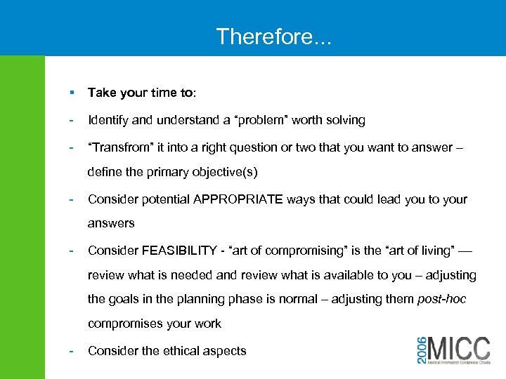 Therefore. . . § Take your time to: - Identify and understand a “problem”