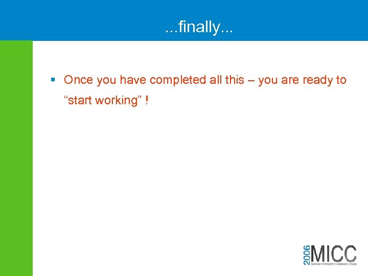 . . . finally. . . § Once you have completed all this –