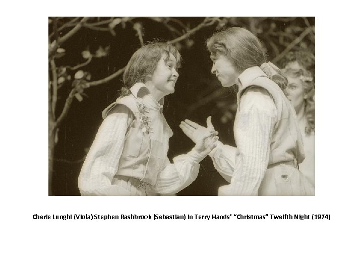 Cherie Lunghi (Viola) Stephen Rashbrook (Sebastian) in Terry Hands’ “Christmas” Twelfth Night (1974) 