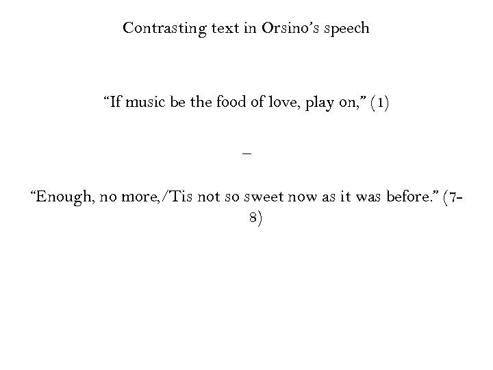 Contrasting text in Orsino’s speech “If music be the food of love, play on,